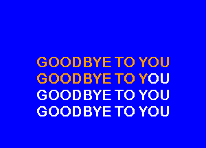 GOODBYETOYOU

GOODBYETOYOU
GOODBYETOYOU
GOODBYETOYOU