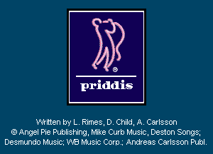 written by L. Rimes, D. Child, A. Carlsson
(9 Angel Pie Publishing, Mike Curb Music, Deston Songsg
Desmundo Musici WE! Music Corm Andreas Carlsson Publ.