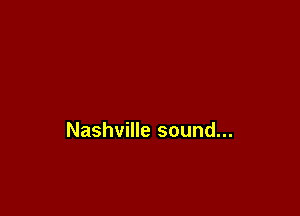 Nashville sound...