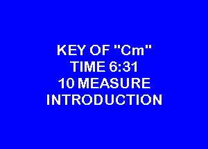 KEY OF Cm
TIME 6z31

10 MEASURE
INTRODUCTION