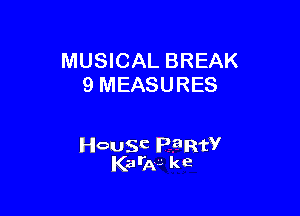 MUSICAL BREAK
9 MEASURES

Hewsdc Pamfv
K2! 'A-J k e