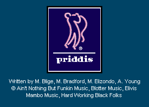 written by M. Blige, M. Bradford, M. Elizondo, A. Young
(9 Ain't Nothing But Funkin Music, Blotter Music, Elivis
Mambo Music, Hard Working Black Folks