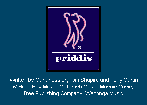 written by Mark Nessler, Torn Shapiro and Tony Martin
(9 Buna Boy Musicg Glitterfish Musicg Mosaic Musicg
Tree Publishing Companyg Wenonga Music