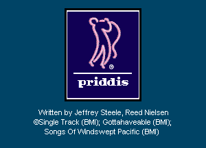 0

priddis

Written by Jetfrey Seele. Reed Nielsen
(mingle Track (arm Gottahaveable (BMI).
Songs Of Windswem Pacmc (BM!)