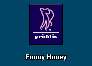 Funny Honey