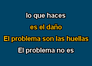 lo que haces

es el dafm
El problema son las huellas

El problema no es