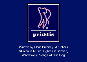 Wrmen by MW, Dulanev, J Sellers
(?Famous Musuc, Lights 0! Denver,

WMSwept. Songs 0! Bud Dog