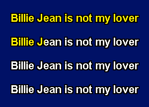 Billie Jean is not my lover
Billie Jean is not my lover

Billie Jean is not my lover

Billie Jean is not my lover
