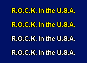 R.O.C.K. in the U.S.A.
R.O.C.K. in the U.S.A.
R.O.C.K. in the U.S.A.

R.O.C.K. in the U.S.A.