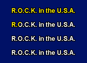 R.O.C.K. in the U.S.A.
R.O.C.K. in the U.S.A.
R.O.C.K. in the U.S.A.

R.O.C.K. in the U.S.A.
