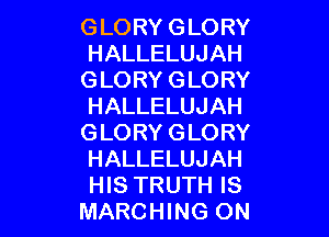 GLORYGLORY
HALLELUJAH

GLORYGLORY
HALLELUJAH

GLORYGLORY
HALLELUJAH
FHSTRUTHIS

IWARCFHNG(3N