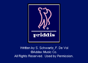Wrmen by S, Schwartz, F De Vol
QAddax MUSIC Co
Al R-gtts Reserved Used by Petms Sm
