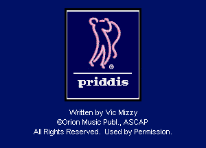 Written by Vic MIzzy
QJOrlon Musuc Publ ,ASCAP
Al R-gtts Reserved Used by Petms Sm