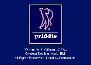 written by P. Wlliams, C Fox
QrAaron Spelling MUSIC, BMI
Al R-gtts Reserved Used by Petms Sm