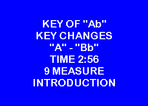 KEYOFAU'
KEYCHANGES
IIAII - IIBbII

NME256
9MEASURE
INTRODUCHON