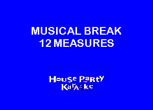 MUSICAL BREAK
1 2 MEASURES