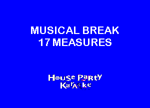 MUSICAL BREAK
1 7 MEASURES