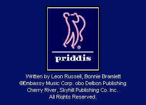 0

priddis

written by Leon Russell, Bonnie Bramlett
QEmbassy Music Corp. obo Delbon Publishing
Cherry River, Skyhill Publishing Co Inc
All Rights Reserved