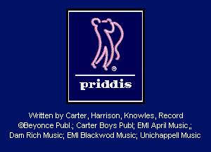 written by Carter, Harrison, Knowles, Record
(QBeyonce Publ.g Carter Boys Pubh EMI April Music,g
Darn Rich Musicg EMI Blackwod Musicg Unichappell Music