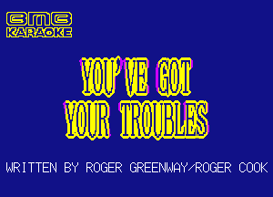 .m-

KARAOKE

(I III III
IRIIBL I

WRITTEN BY ROGER GREENNQYIROGER COOK