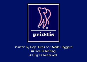 Wrtten by Roy Burris and Merle Haggard
(9 Tree Publishing
AI Rigis Resevved