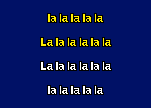 la la la la la

La la la la la la

La la la la la la

la la la la la