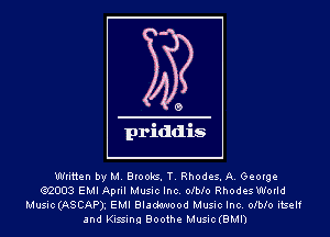 Written by M. Brooks. T. Rhodes. A. George
(312003 EMI April Music Inc. olblo Rhodes World
Music(ASCAP)g EMI Bladwuood Music Inc. olblo itself
and Kissing Boothe MusichMl)