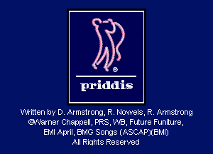written by D. Armstrong, R. Nowels, R. Armstrong
.Narner Chappell, PRS, WEI, Future Funiture,
EMI April, BMG Songs (ASCAPXBMI)
All Riqhts Reserved