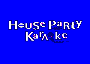 IHOUSe Pamv

a(amke