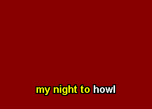 my night to howl