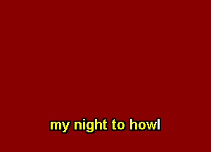 my night to howl