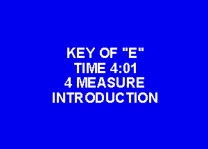 KEY OF E
TIME 4I01

4 MEASURE
INTRODUCTION