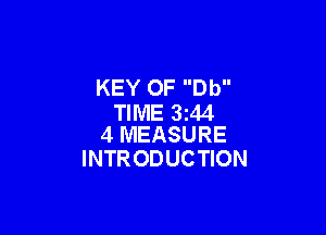 KEY 0F Db
TIME 3t44

4 MEASURE
INTR ODUCTION