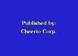 Published by

Cheerio Corp.