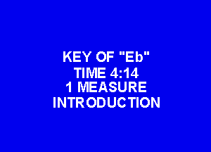 KEY OF Eb
TIME 4t14

1 MEASURE
INTR ODUCTION