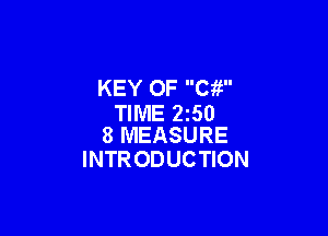 KEY OF Cii
TIME 250

8 MEASURE
INTR ODUCTION
