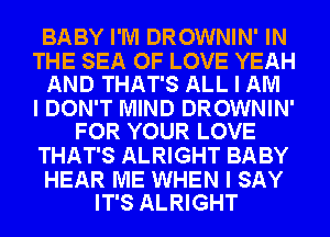 BABY UTE BROWNIN' (m

IIMZSQFW
-mmum

UDON'T MIND DROWNIN'

YOUR LOVE
mm BABY

MEMBER?
mama?