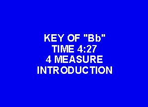 KEY 0F Bb
TIME 42?

4 MEASURE
INTR ODUCTION