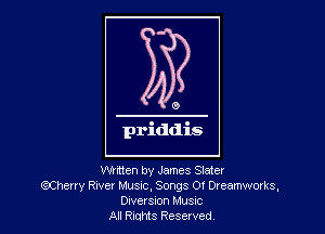 Written by James Slater
(?Cheny River Music, Songs 0! Dreamworks.
Divelsxon MUSIC
All RiuHIS Reserved
