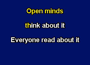 Open minds

think about it

Everyone read about it