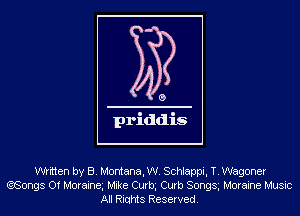 written by B. Montana, W. Schlappi, T. Wagoner
(?,Songs Of Moraina Mike Curkx Curb Songsg Moraine Music
All Riqhts Reserved.