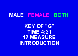 MALE BOTH

KEY OF G

TIME 421
12 MEASURE

INTRODUCTION