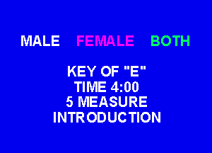 MALE BOTH

KEY OF E

TIME 4i00
5 MEASURE

INTRODUCTION