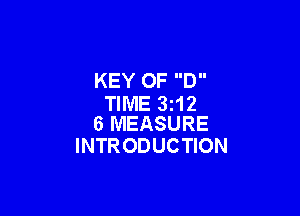 KEY OF D
TIME 3212

6 MEASURE
INTR ODUCTION