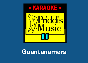 B?Pn'ddis

I 4 Music I

Guantanamera