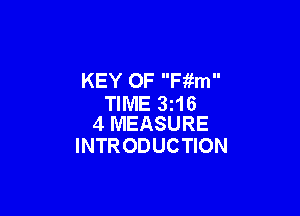 KEY 0F Fitm
TIME 3i16

4 MEASURE
INTR ODUCTION