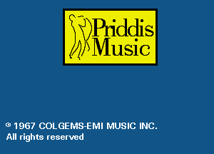 54

Buddl
??Music?

9 1967 COLGEMS-EMI MUSIC INC.
All rights reserved