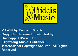 3 1944bv Kenne- m
Copyrigh Rene (I, cum olled bv

Unichappell mm
(Rightsong Music, Publisher

lntemationalCopyrigh Secured WE)