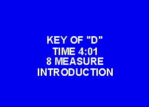 KEY OF D
TIME 4z01

8 MEASURE
INTR ODUCTION