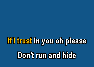 lfl trust in you oh please

Don't run and hide